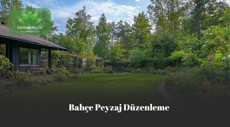 Bahçe Peyzaj Düzenleme Nedir