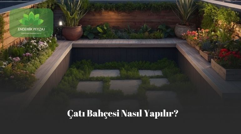 çatı bahçesi nasıl yapılır